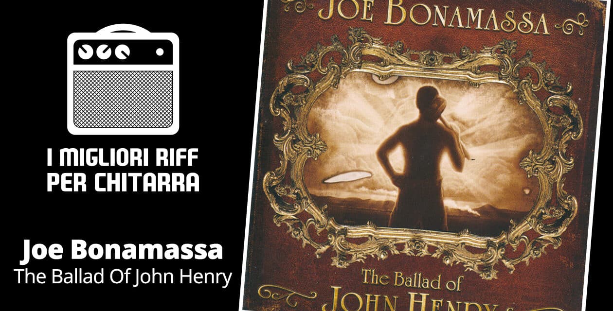 I migliori riff per chitarra in spartiti e tab– Joe Bonamassa – The Ballad Of John Henry