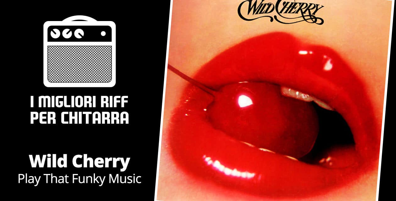 I migliori riff per chitarra in spartiti e tab – Wild Cherry – Play That Funky Music