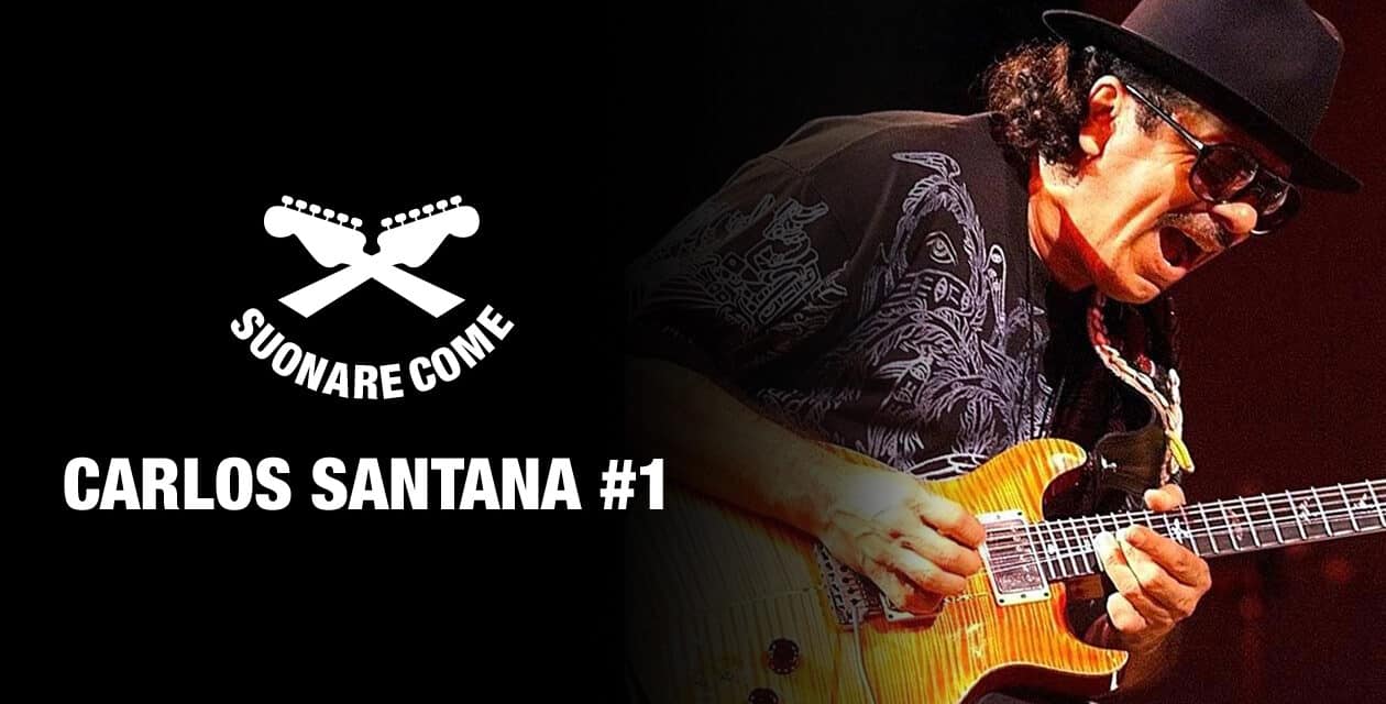 Suonare Come Carlos Santana #1 – Workshop per Chitarristi