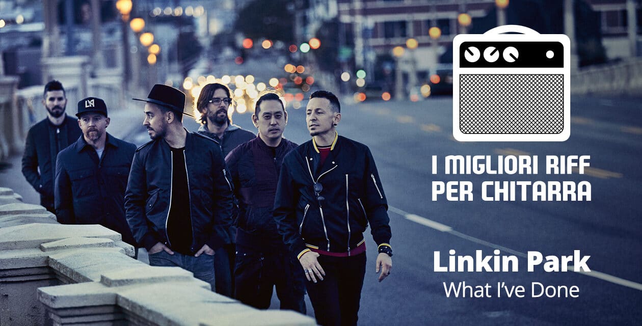 I migliori riff per chitarra in spartiti e tab – Linkin Park – What I’ve Done