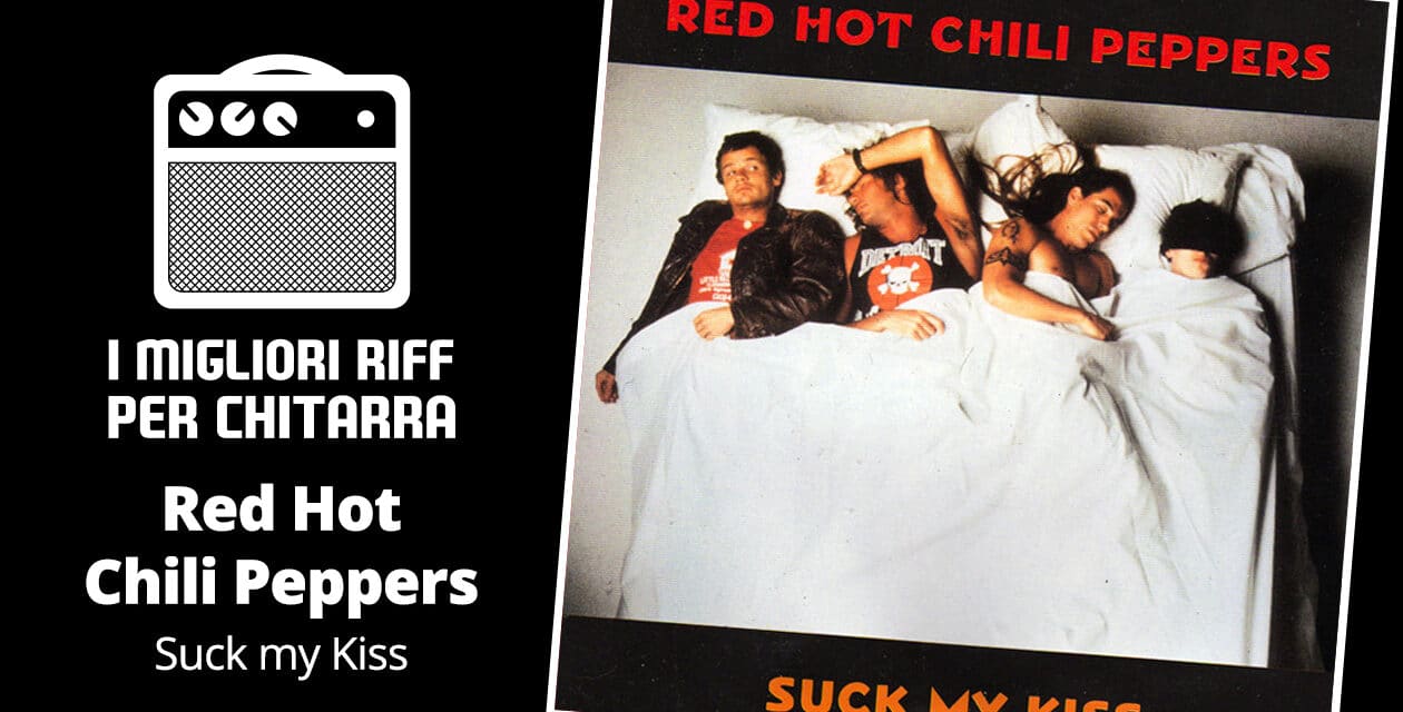 I migliori riff per chitarra in spartiti e tab – Red Hot Chili Peppers – Suck My Kiss