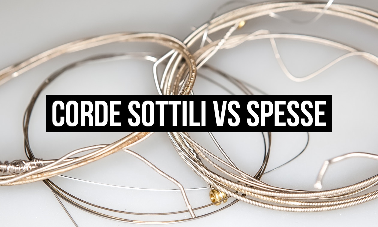 Corde per Chitarra Acustica Sottili VS Spesse: