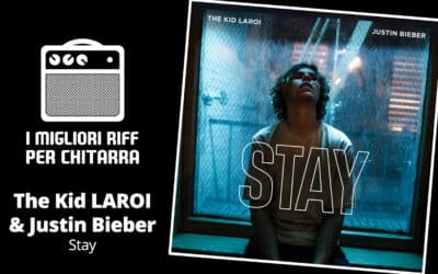 Stay – Justin Bieber – I migliori riff per chitarra in spartiti e tab