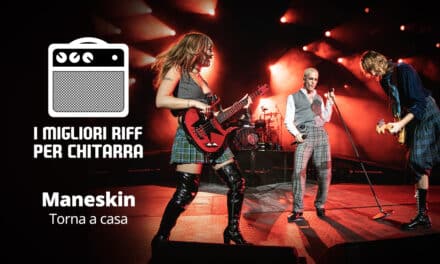 Torna a casa – Måneskin – I migliori riff per chitarra in spartiti e tab