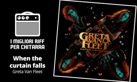 When the curtain falls – Greta Van Fleet – I migliori riff per chitarra in spartiti e tab