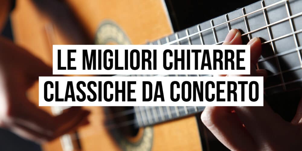 chitarre classiche da concerto