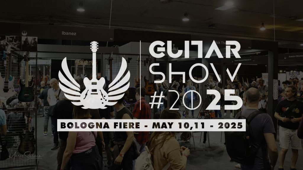 Guitar Show 2025: torna e si espande la più grande fiera di chitarre italiana, da quest’anno a Bologna!