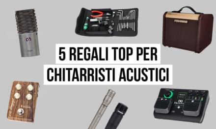 Regali per chitarristi acustici: i 5 che nessuno vi ha fatto, ma che volevate davvero