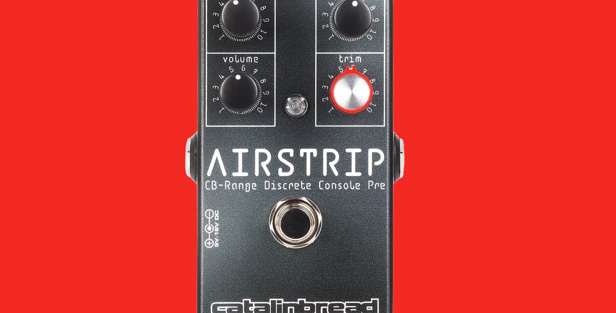 NAMM 2025: Catalinbread Airstrip Console Pre – Channel Strip in formato pedale